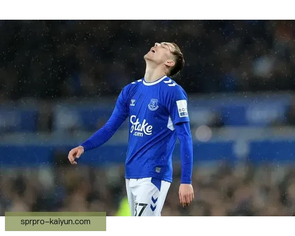 埃弗顿青训体系本赛季持续输出新秀，竞争力增强露头角